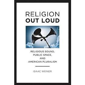 Isaac Weiner: Religion Out Loud