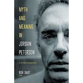 Ron Dart: Myth and Meaning in Jordan Peterson