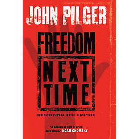 John Pilger: Freedom Next Time