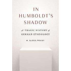 H Glenn Penny: In Humboldt's Shadow