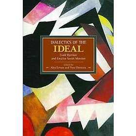 Alex Levant, Vesa Oittinen: Dialectic Of The Ideal: Evald Ilyenkov And Creative 