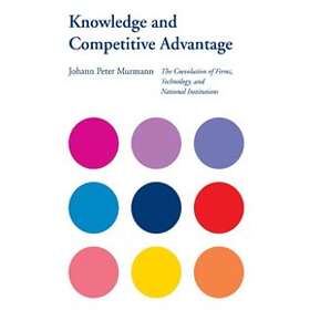 Johann Peter Murmann: Knowledge and Competitive Advantage