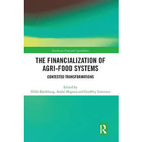 Andre Magnan, Geoffrey Lawrence, Hilde Bjorkhaug: The Financialization of Agri-Food Systems