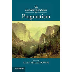 Alan Malachowski: The Cambridge Companion to Pragmatism