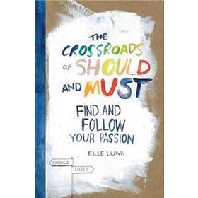 Elle Luna: The Crossroads Of Should And Must