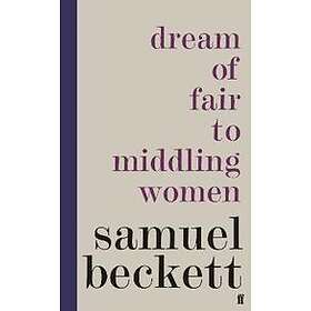 Samuel Beckett: Dream of Fair to Middling Women