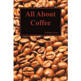 William Ukers: All About Coffee (Paperback)