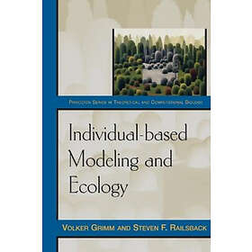 Volker Grimm, Steven F Railsback: Individual-based Modeling and Ecology