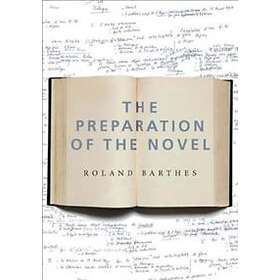 Roland Barthes: The Preparation of the Novel