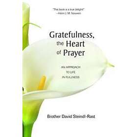 Brother David Steindl-Rast: Gratefulness, the Heart of Prayer