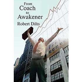 Robert Brian Dilts: From Coach to Awakener
