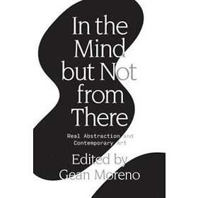 Gean Moreno: In the Mind But Not From There