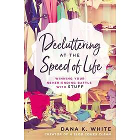 Dana K White: Decluttering at the Speed of Life