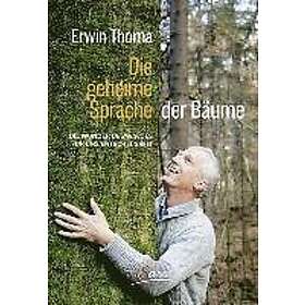 Best pris på Erwin Thoma: Die geheime Sprache der Bäume - Prisjakt