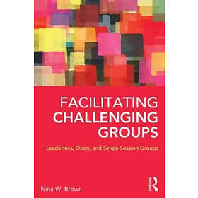 Nina W Brown: Facilitating Challenging Groups