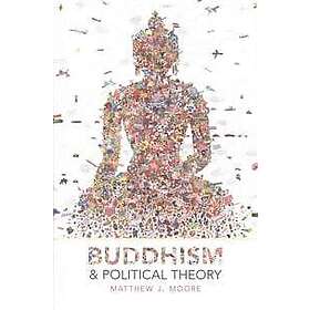Matthew J Moore: Buddhism and Political Theory