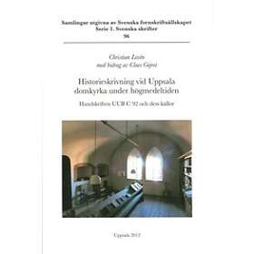Christian Lovén, Claes Gejrot: Historieskrivning vid Uppsala domkyrka under högmedeltiden handskriften UUB C 92 och dess källor