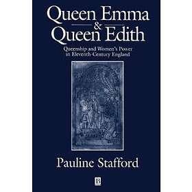 P Stafford: Queen Emma and Edith Queenship Women's Power in Eleventh-Century Eng