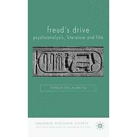 Teresa De Lauretis: Freud's Drive: Psychoanalysis, Literature and Film