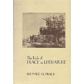 Leonard Lutwack: The Role of Place in Literature