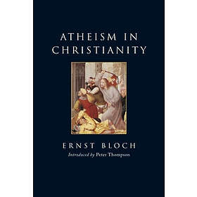 Ernst Bloch: Atheism in Christianity