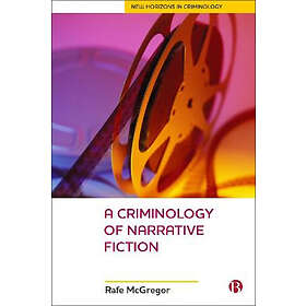 Rafe McGregor: A Criminology Of Narrative Fiction