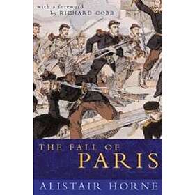 Alistair Horne: The Fall of Paris