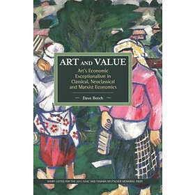 Dave Beech: Art And Value: Art's Economic Exceptionalism In Classical, Neoclassi