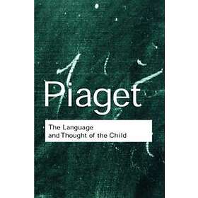 Jean Piaget: The Language and Thought of the Child