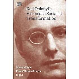 Michael Brie, Claus Thomasberger: Karl Polanyi's Vision of a Socialist Transform