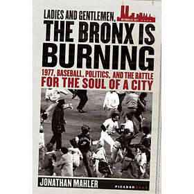 Jonathan Mahler: Ladies And Gentlemen, The Bronx Is Burning