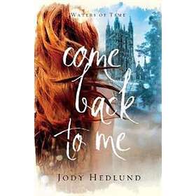Jody Hedlund: Come Back to Me