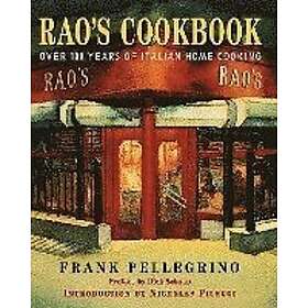 Frank Pellegrino: Rao's Cookbook: Over 100 Years of Italian Home Cooking