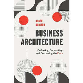 Roger T Burlton: Business Architecture