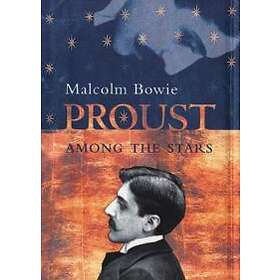 Malcolm Bowie: Proust Among the Stars