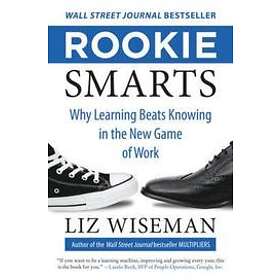 Liz Wiseman: Rookie Smarts