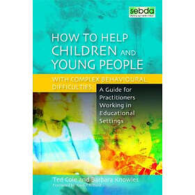 Barbara Knowles, Ted Cole: How to Help Children and Young People with Complex Be