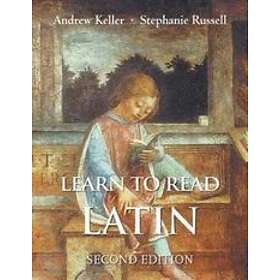 Andrew Keller, Stephanie Russell: Learn to Read Latin, Second Edition