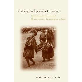 Maria Elena Garcia: Making Indigenous Citizens