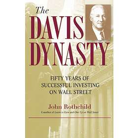 J Rothchild: The Davis Dynasty Fifty Years of Successful Investing on Wall Street