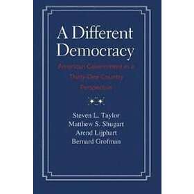 Steven L Taylor, Matthew Soberg Shugart, Arend Lijphart, Bernard Grofman: A Different Democracy