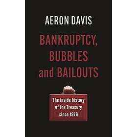 Aeron Davis: Bankruptcy, Bubbles and Bailouts