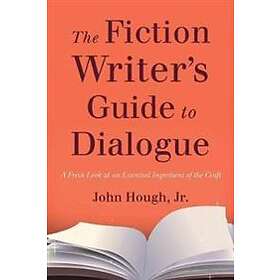 John Hough Jr: The Fiction Writer's Guide to Dialogue