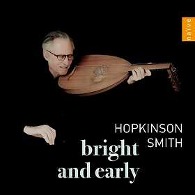 Hopkinson Smith - Cara, Dalza & Spinacino: Bright Early CD
