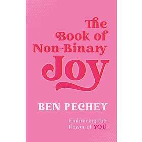 Ben Pechey: The Book of Non-Binary Joy