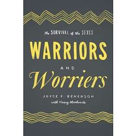 Joyce F Benenson: Warriors and Worriers