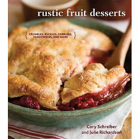Cory Schreiber, Julie Richardson: Rustic Fruit Desserts