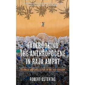 Robert Ostertag: Facebooking The Anthropocene In Raja Ampat