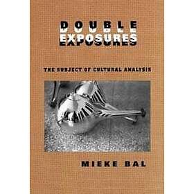 Mieke Bal: Double Exposures