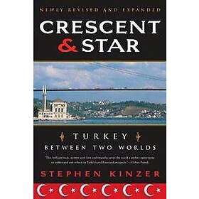 Stephen Kinzer: Crescent And Star